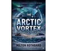 The Arctic Vortex: Showdown at the Top of the World