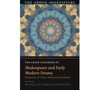 The Arden Handbook of Shakespeare and Early Modern Drama: Perspectives on Culture, Performance and Identity