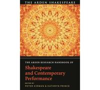 The Arden Research Handbook Of Shakespeare And Contemporary Performance