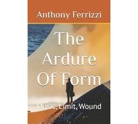 The Ardure Of Form: Music, Limit, Wound