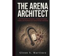 The Arena Architect: The Distraction Economics, Gladiatorial Supply Chains, and Psychosocial Control of the Colosseum