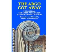 The Argo Got Away: Poems from The Gr nthology and Other Ancient Sources