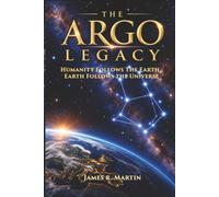 The Argo Legacy: Humanity Follows The Earth, Earth Follows The Universe