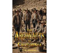 The Argonauts of California: A True Account of the Gold Rush Adventures of ’49