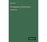 The Argonauts of North Liberty: in large print