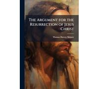 The Argument for the Resurrection of Jesus Christ
