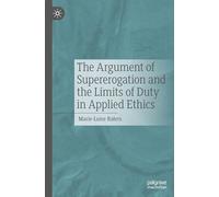 The Argument of Supererogation and the Limits of Duty in Applied Ethics