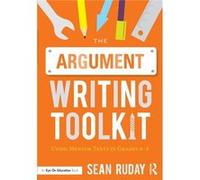 The Argument Writing Toolkit: Using Mentor Texts In Grades 6-8 (Paperback) Sean Ruday, (Auteur)