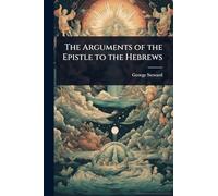The Arguments of the Epistle to the Hebrews