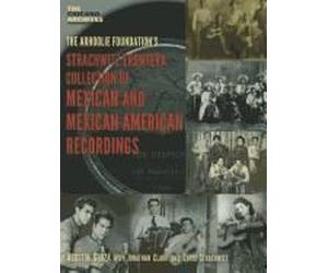 The Arhoolie Foundation's Strachqitz Frontera Collection Of Mexican And Mexican American Recordings