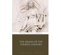 The Arians of the Fourth Century