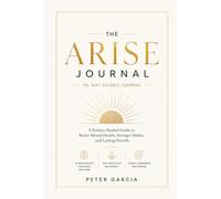 The Arise Journal: A 90-Day Guide for Mental Health, Gratitude, and Personal Growth