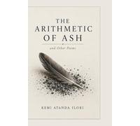 The Arithmetic of Ash and Other Poems