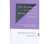 The Arithmetic of Tax and Social Security Reform, OCCASIONAL PAPER (UNIVERSITY OF CAMBRIDGE DEPARTMENT OF APPLIED ECONOMICS) Gerry Redmond, Holly Sutherland, Moira Wilson (Auteur)