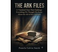 THE ARK FILES: 11 Vanished Clues That Challenge Everything We Thought We Knew About the Ark of the Covenant