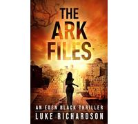 The Ark Files: A pulse-pounding archaeological thriller (Eden Black book 1)
