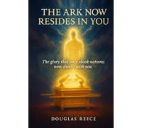 The Ark Now Resides in You: The glory that once shook nations; now resides in you.