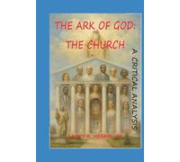 THE ARK OF GOD: THE CHURCH: A CRITICAL ANALYSIS
