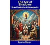 The Ark of Shadows: Unveiling Ancient Conspiracies