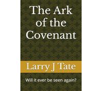 The Ark of the Covenant: Will it ever be seen again?