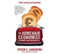 The Armchair Economist: Economics & Everyday Life