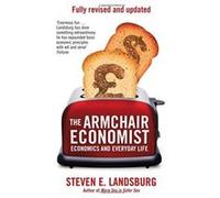 The Armchair Economist Steven E. Landsburg Steven E Landsburg (Auteur)
