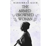 The Armed Crowned Woman