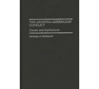 The Armenia-Azerbaijan Conflict: Causes and Implications