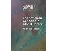 The Armenian Genocide in Global Context