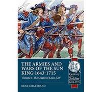 The Armies and Wars of the Sun King 16431715 by Rene Chartrand Rene Chartrand (Auteur)