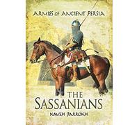 The Armies of Ancient Persia: The Sassanians