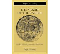 The Armies of the Caliphs by Hugh Kennedy Kennedy, Hugh (Auteur)