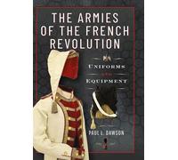 The Armies of the French Revolution Uniforms and Equipment - Paul L. Dawson - Frontline Books - ebook (ePub) - Livre