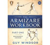 The Armizare Workbook: Part One: The Beginners’ Course - Right Handed Layout