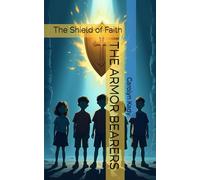 THE ARMOR BEARERS: The Shield of Faith