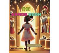 The Armor Room: A Beautifully Illustrated Children Faith Journey Through the Armor of God
