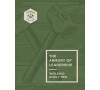 The Armory of Leadership Wielding Godly Men - Vince Miller - David C Cook - ebook (ePub) - Livre
