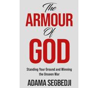 The Armour of God: Standing Your Ground and Winning the Unseen War