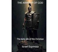 THE ARMOUR OF GOD: The daily life of the Christian