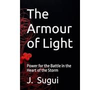 The Armour of Light: Power for the Battle in the Heart of the Storm