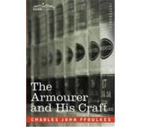 The Armourer and His Craft Ffoulkes, Charles John (Auteur)