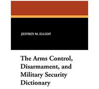The Arms Control, Disarmament, And Military Security Dictionary