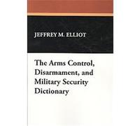 The Arms Control, Disarmament, and Military Security Dictionary Jeffrey M. Elliot, Robert Reginald (Auteur)
