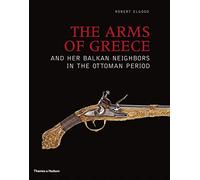 The Arms of Greece and her Balkan Neighbours in the Ottoman Period /anglais