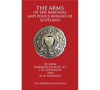 The Arms of the Baronial and Police Burghs of Scotland by John Marquess Of ButeJ H. StevensonH. W. Lonsdale John Marquess Of ButeJ H. StevensonH. W. Lonsdale (Auteur)