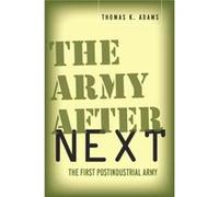 The Army after Next by Thomas K. Adams Thomas K. Adams (Auteur)
