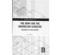 The Army and the Indonesian Genocide: Mechanics of Mass Murder (Rethinking Southeast Asia) - [Version Originale] Inconnu (Auteur)