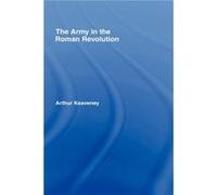The Army in the Roman Revolution by Arthur Keaveney Arthur Keaveney (Auteur)