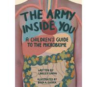 The Army Inside You: A Children's Guide to the Microbiome