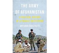 The Army Of Afghanistan: A Political History Of A Fragile Institution (Hardcover) Dr Antonio Giustozzi, (Auteur)